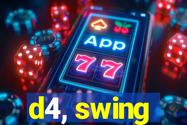 d4, swing